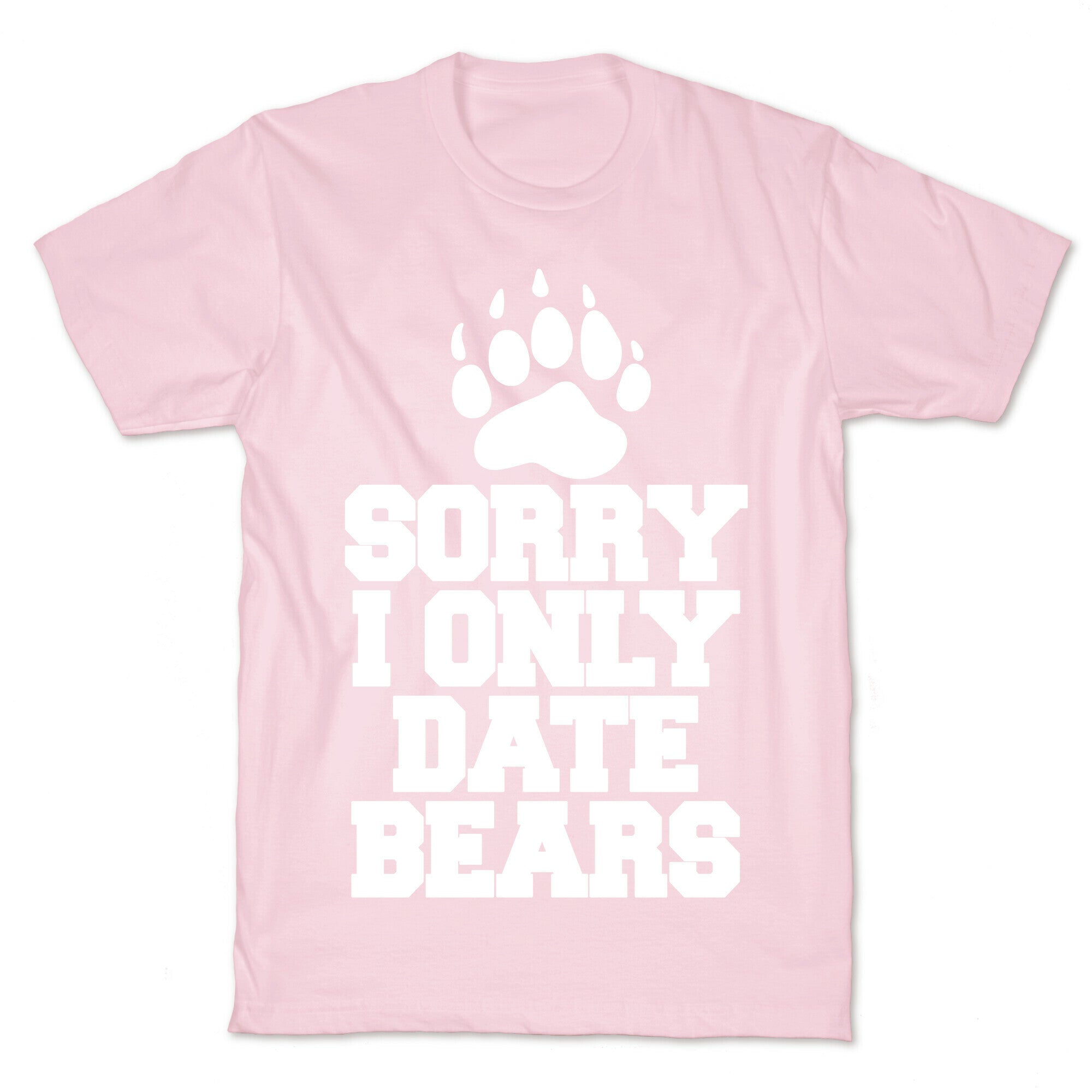 Sorry, I Only Date Bears T-Shirt